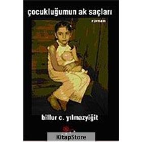 Çocukluğumun Ak Saçları - 12 Eylül 1980'e Yan Bakanlar 1 - Billur C. Yılmazyiğit
