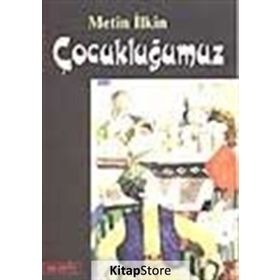 ÇOCUKLUĞUMUZ - METIN İLKİN