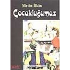 ÇOCUKLUĞUMUZ - METIN İLKİN