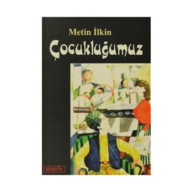 ÇOCUKLUĞUMUZ - METIN İLKİN