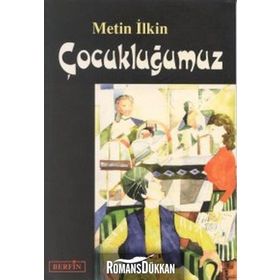 ÇOCUKLUĞUMUZ - METIN İLKİN