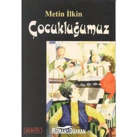 ÇOCUKLUĞUMUZ - METIN İLKİN