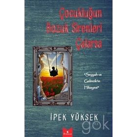 Çocukluğun Bozuk Sirenleri Çalarsa - İpek Yüksek