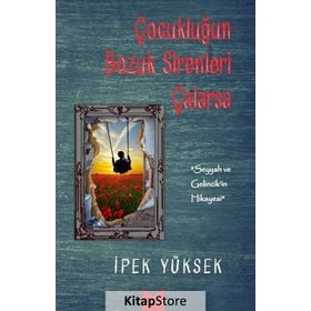 Çocukluğun Bozuk Sirenleri Çalarsa - İpek Yüksek