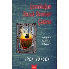 Çocukluğun Bozuk Sirenleri Çalarsa - İpek Yüksek
