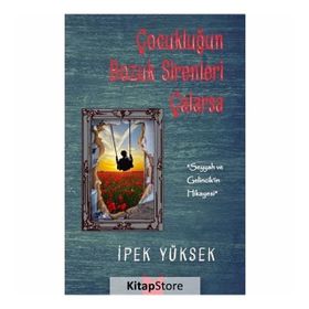 Çocukluğun Bozuk Sirenleri Çalarsa - İpek Yüksek