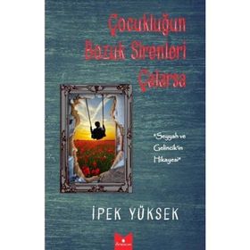 Çocukluğun Bozuk Sirenleri Çalarsa - İpek Yüksek