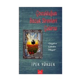 Çocukluğun Bozuk Sirenleri Çalarsa - İpek Yüksek