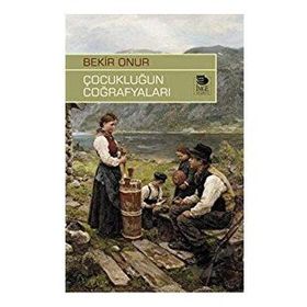 Çocukluğun Coğrafyaları - Bekir Onur