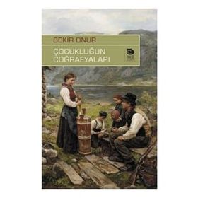 Çocukluğun Coğrafyaları - Bekir Onur