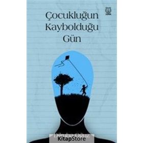 Çocukluğun Kaybolduğu Gün - Dilruba Oğuz