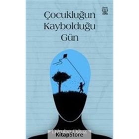 Çocukluğun Kaybolduğu Gün - Dilruba Oğuz