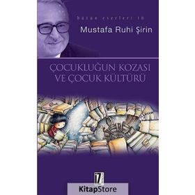 Çocukluğun Kozası ve Çocuk Kültürü - Mustafa Ruhi Şirin