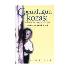 Çocukluğun Kozası ve Çocuk Kültürü - Mustafa Ruhi Şirin