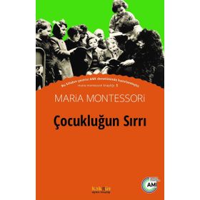 Çocukluğun Sırrı - Maria Montessori