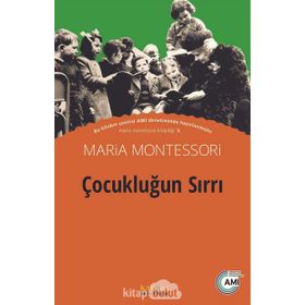 Çocukluğun Sırrı - Maria Montessori