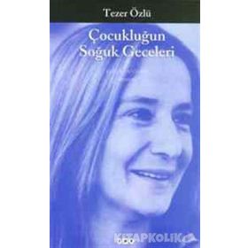 Çocukluğun Soğuk Geceleri - Tezer Özlü