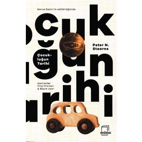 Çocukluğun Tarihi - Peter N. Stearns