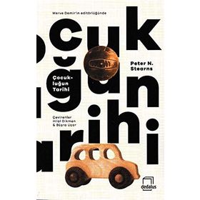 Çocukluğun Tarihi - Peter N. Stearns