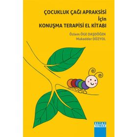 Çocukluk Çağı Apraksisi İçin Konuşma Terapisi El Kitabı - Mukadder Düzyol Özlem Öge Daşdöğen