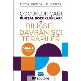 Çocukluk Çağı Ruhsal Bozuklukları ve Bilişsel Davranışçı Terapiler - Kolektif