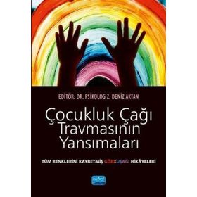 Çocukluk Çağı Travmasının Yansımaları - Alagün Belce Bahşi