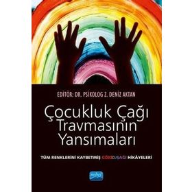 Çocukluk Çağı Travmasının Yansımaları - Alagün Belce Bahşi
