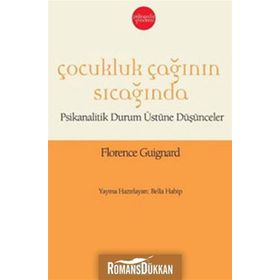 ÇOCUKLUK ÇAĞININ SICAĞINDA - FLORENCE GUIGNARD