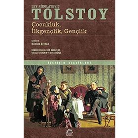 ÇOCUKLUK, İLKGENÇLİK, GENÇLİK - LEV NİKOLAYEVİÇ TOLSTOY