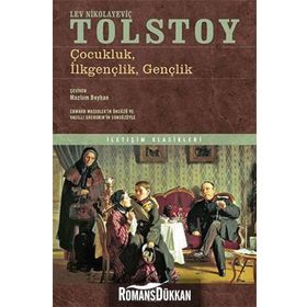 ÇOCUKLUK, İLKGENÇLİK, GENÇLİK - LEV NİKOLAYEVİÇ TOLSTOY