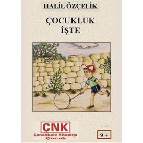 ÇOCUKLUK İŞTE - HALIL ÖZÇELİK