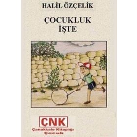 ÇOCUKLUK İŞTE - HALIL ÖZÇELİK