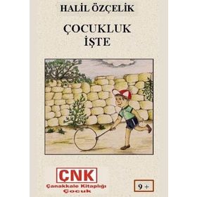 ÇOCUKLUK İŞTE - HALIL ÖZÇELİK
