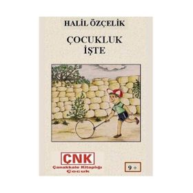 ÇOCUKLUK İŞTE - HALIL ÖZÇELİK