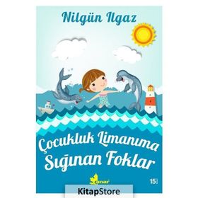 ÇOCUKLUK LİMANIMA SIĞINAN FOKLAR - NİLGÜN ILGAZ