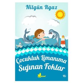 ÇOCUKLUK LİMANIMA SIĞINAN FOKLAR - NİLGÜN ILGAZ
