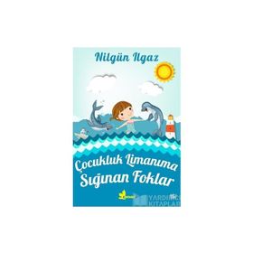 ÇOCUKLUK LİMANIMA SIĞINAN FOKLAR - NİLGÜN ILGAZ