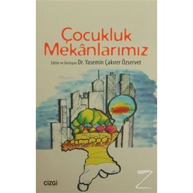 Çocukluk Mekanlarımız - Yasemin Çakırer Özservet