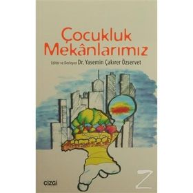 Çocukluk Mekanlarımız - Yasemin Çakırer Özservet