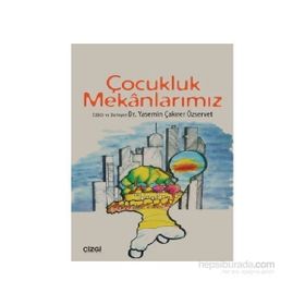 Çocukluk Mekanlarımız - Yasemin Çakırer Özservet