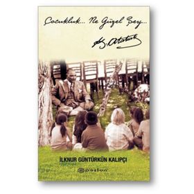 Çocukluk… Ne Güzel Şey… - İlknur Gültürkün Kalıpçı