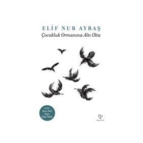 Çocukluk Ormanına Altı Olta - Elif Nur Aybaş