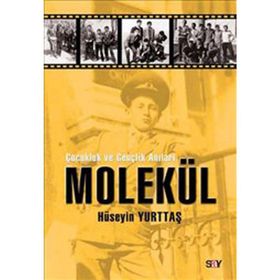 ÇOCUKLUK VE GENÇLİK ANILARI MOLEKÜL - HÜSEYİN YURTTAŞ