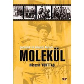 ÇOCUKLUK VE GENÇLİK ANILARI MOLEKÜL - HÜSEYİN YURTTAŞ