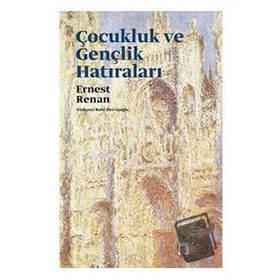 Çocukluk ve Gençlik Hatıraları - Ernest Renan