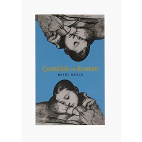 Çocukluk ve Roman - Betül Mutlu