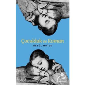 Çocukluk ve Roman - Betül Mutlu