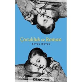 Çocukluk ve Roman - Betül Mutlu