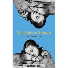 Çocukluk ve Roman - Betül Mutlu