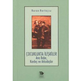ÇOCUKLUKTA İLİŞKİLER - NURAN HORTAÇSU